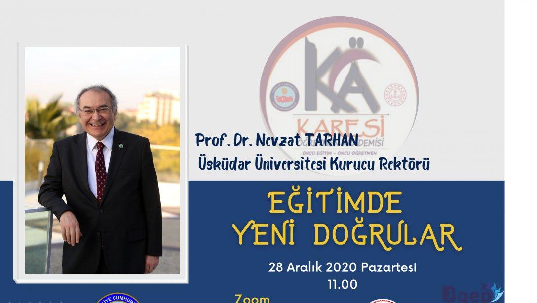 Karesi Öğretmen Akademisinde Üsküdar Üniversitesi Kurucu Rektörü Prof. Dr. Nevzat Tarhan'ı konuk ediyoruz.