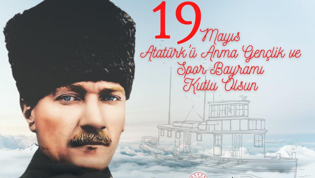 İlçe Milli Eğitim Müdürümüz Sayın Sami Günnü'nün 19 Mayıs Atatürk'ü Anma Gençlik ve Spor Bayramı Mesajı