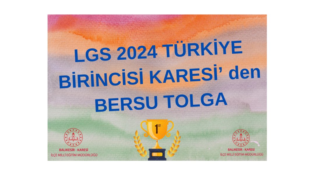 LGS 2024 Türkiye Şampiyonu olarak İlçemizi Gururlandıran Bersu TOLGA.